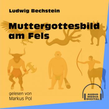 Читать Muttergottesbild am Fels (Ungekürzt) - Ludwig Bechstein