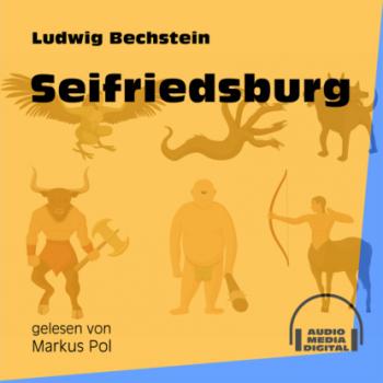 Читать Seifriedsburg (Ungekürzt) - Ludwig Bechstein