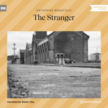 Читать The Stranger (Ungekürzt) - Katherine Mansfield