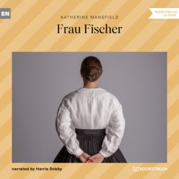 Читать Frau Fischer (Ungekürzt) - Katherine Mansfield