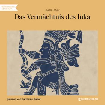 Читать Das Vermächtnis des Inka (Ungekürzt) - Karl May