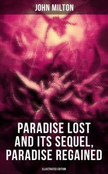 Читать Paradise Lost and Its Sequel, Paradise Regained (Illustrated Edition) - Джон Мильтон