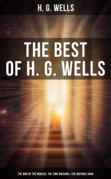 Читать The Best of H. G. Wells: The War of the Worlds, The Time Machine & The Invisible Man - H. G. Wells