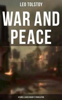 Читать WAR AND PEACE (Aylmer & Louise Maude's Translation) - Leo Tolstoy