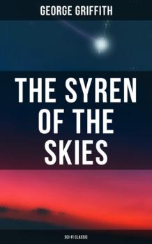 Читать The Syren of the Skies (Sci-Fi Classic) - Griffith George Chetwynd