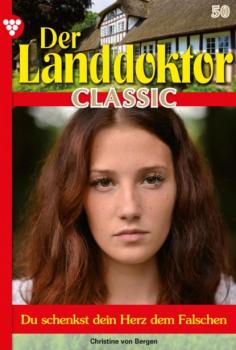 Читать Der Landdoktor Classic 50 – Arztroman - Christine von Bergen