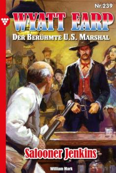 Читать Wyatt Earp 239 – Western - William Mark D.