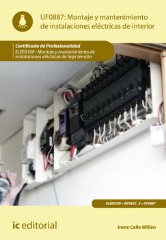 Читать Montaje y mantenimiento de instalaciones eléctricas de interior. ELEE0109  - Irene Calle Millán