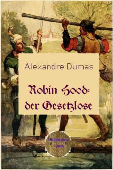 Читать Robin Hood - der Gesetzlose - Alexandre Dumas