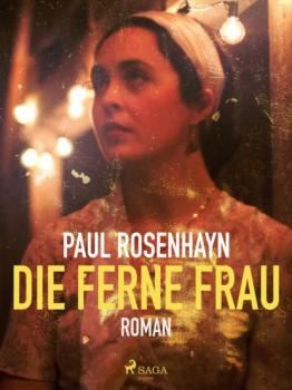 Читать Die ferne Frau - Paul Rosenhayn