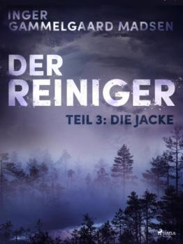 Читать Der Reiniger: Teil 3 - Die Jacke - Inger Gammelgaard Madsen