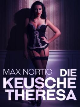 Читать Die keusche Theresa - Max Nortic