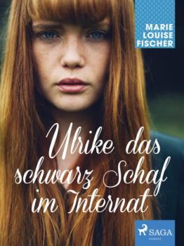 Читать Ulrike das schwarz Schaf im Internat - Marie Louise Fischer