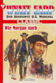 Читать Wyatt Earp Classic 52 – Western - William Mark D.