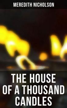 Читать THE HOUSE OF A THOUSAND CANDLES - Meredith Nicholson