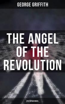 Читать The Angel of the Revolution (Dystopian Novel) - Griffith George Chetwynd