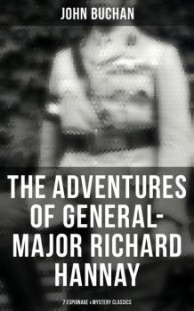 Читать The Adventures of General-Major Richard Hannay: 7 Espionage & Mystery Classics - Buchan John