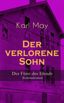 Читать Der verlorene Sohn - Der Fürst des Elends (Kriminalroman) - Karl May