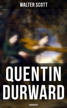 Читать Quentin Durward (Unabridged) - Walter Scott