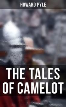 Читать The Tales of Camelot - Говард Пайл