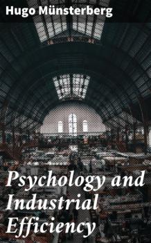 Читать Psychology and Industrial Efficiency - Hugo Münsterberg