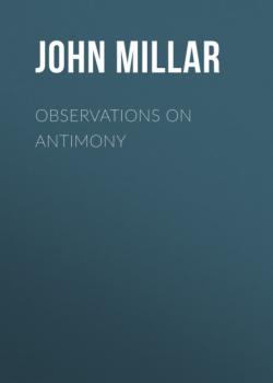 Читать Observations on antimony - John Millar