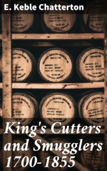 Читать King's Cutters and Smugglers 1700-1855 - E. Keble Chatterton