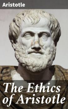 Читать The Ethics of Aristotle - Aristotle  