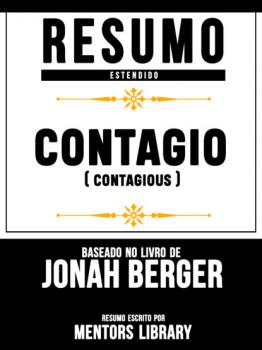 Читать Resumo Estendido: Contagio (Contagious) - Baseado No Livro De Jonah Berger - Mentors Library