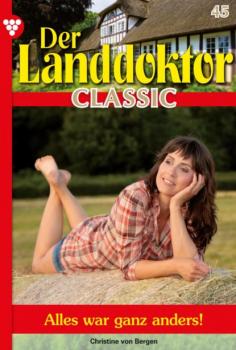 Читать Der Landdoktor Classic 45 – Arztroman - Christine von Bergen