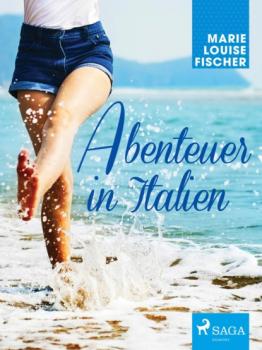Читать Abenteuer in Italien - Marie Louise Fischer