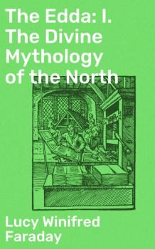 Читать The Edda: I. The Divine Mythology of the North - Lucy Winifred Faraday