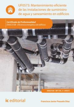 Читать Mantenimiento eficiente de las instalaciones de suministro de agua y saneamiento en edificios. ENAC0108 - Francisco Javier Pozuelo Díaz