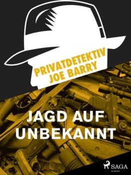 Читать Privatdetektiv Joe Barry - Jagd auf Unbekannt - Joe Barry