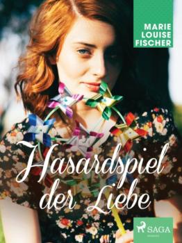 Читать Hasardspiel der Liebe - Marie Louise Fischer