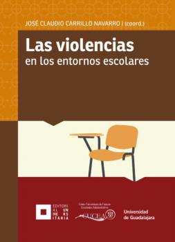 Читать Las violencias en los entornos escolares - José Claudio Carrillo Navarro