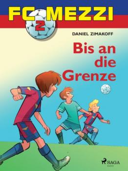 Читать FC Mezzi 2 - Bis an die Grenze - Daniel Zimakoff