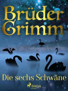 Читать Die sechs Schwäne - Brüder Grimm