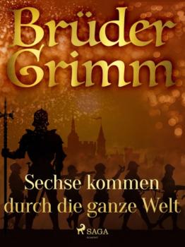 Читать Sechse kommen durch die ganze Welt - Brüder Grimm