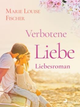 Читать Verbotene Liebe - Liebesroman - Marie Louise Fischer