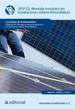 Читать Montaje mecánico en instalaciones solares fotovoltaicas. ENAE0108 - S. L. Innovación y Cualificación