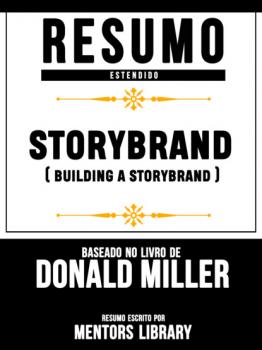 Читать Resumo Estendido: Storybrand (Building A Storybrand) - Baseado No Livro De Donald Miller - Mentors Library