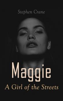 Читать Maggie - A Girl of the Streets - Stephen Crane