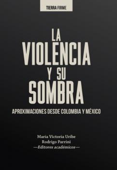 Читать La violencia y su sombra - María del Rosario Acosta López