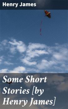 Читать Some Short Stories [by Henry James] - Генри Джеймс