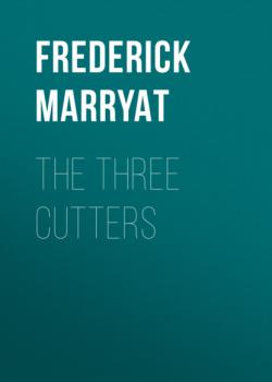 Читать The Three Cutters - Фредерик Марриет