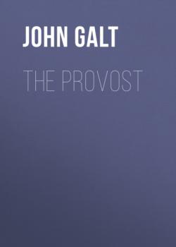 Читать The Provost - John Galt