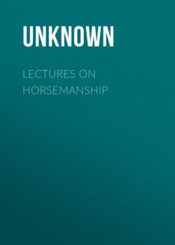 Читать Lectures on Horsemanship - Unknown