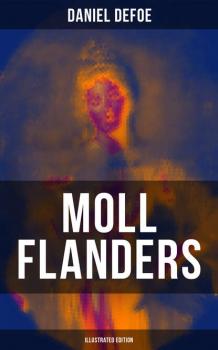 Читать Moll Flanders (Illustrated Edition) - Daniel Defoe