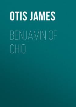 Читать Benjamin of Ohio - Otis James